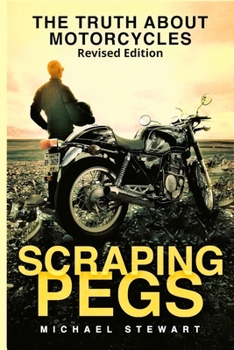 Paperback Scraping Pegs: The Truth About Motorcycles Book