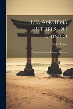 Paperback Les Anciens Rituels Du Shinto: Considérés Comme Formules Magiques [French] Book