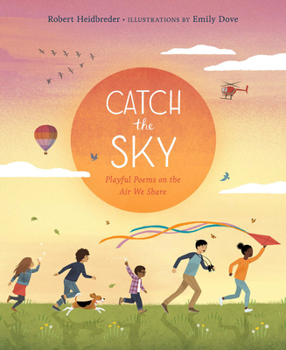 Hardcover Catch the Sky: Playful Poems on the Air We Share Book