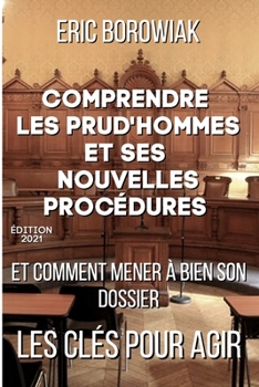 Paperback Comprendre les prud'hommes et ses nouvelles procédures: Et comment mener à bien son dossier [French] Book
