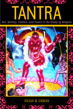 Paperback Tantra: Sex, Secrecy, Politics, and Power in the Study of Religion Book