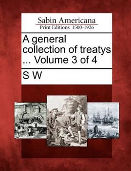 Paperback A general collection of treatys ... Volume 3 of 4 Book