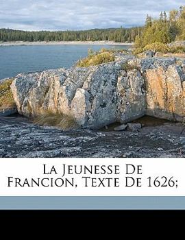 Paperback La Jeunesse de Francion, Texte de 1626; [French] Book