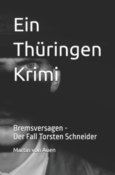 Paperback Ein Thüringen Krimi Bremsversagen: Der Fall Torsten Schneider [German] Book
