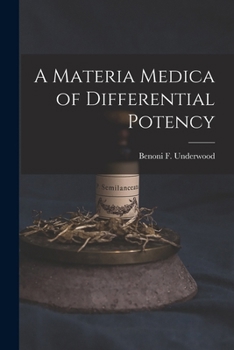 A Materia Medica of Differential Potency - Scholar's Choice Edition
