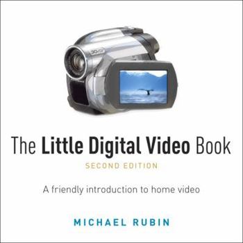 Paperback The Little Digital Video Book: A Friendly Introduction to Home Video Book