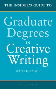 Hardcover The Insider's Guide to Graduate Degrees in Creative Writing Book
