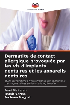 Dermatite de contact allergique provoquée par les vis d'implants dentaires et les appareils dentaires (French Edition)