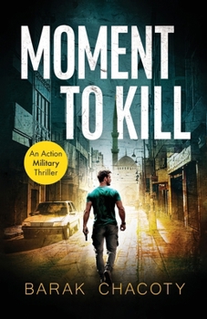Moment to Kill: An Action Military Thriller