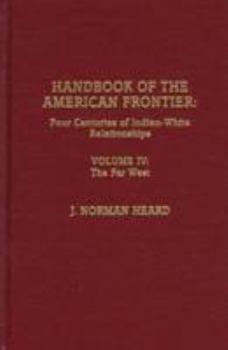 Hardcover Handbook of the American Frontier, the Far West: Four Centuries of Indian-White Relationships Book