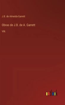 Hardcover Obras de J.B. de A. Garrett: VIII. [Portuguese] Book