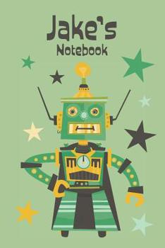 Paperback Jake's Notebook: Cool Personalised Robot Design Notebook for Boys 6x9, 120 Pages Book