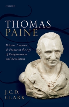 Hardcover Thomas Paine: Britain, America, and France in the Age of Enlightenment and Revolution Book