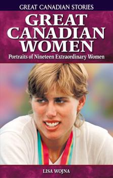 Paperback Great Canadian Women: Portraits of Nineteen Extraordinary Women Book
