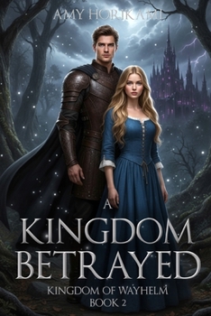 A Kingdom Betrayed (Kingdom of Wayhelm)