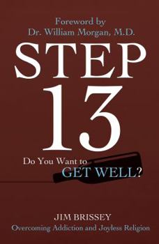 Paperback Step 13: Overcoming Addiction and Joyless Religion Book