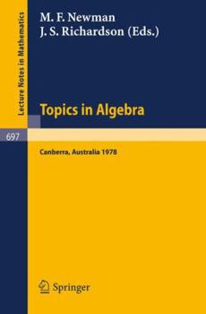 Paperback Topics in Algebra: Proceedings, 18th Summer Research Institute of the Australian Mathematical Society, Australian National University, Ca Book