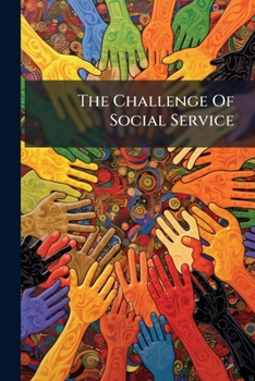 Paperback The Challenge Of Social Service: Ed. By James E. Mcculloch Book