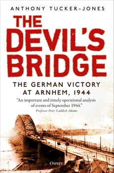 Paperback The Devil's Bridge: The German Victory at Arnhem, 1944 Book