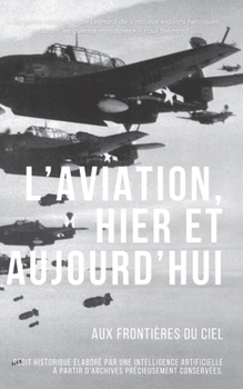 Paperback L'Aviation, Hier et Aujourd'hui: Aux Frontières du Ciel [French] Book