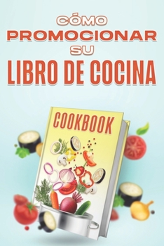 Paperback Cómo promocionar su libro de cocina [Spanish] Book