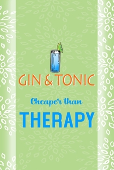 Gin & Tonic Cheaper Than Therapy: Notebook Journal Composition Blank Lined Diary Notepad 120 Pages Paperback Green Texture Gin