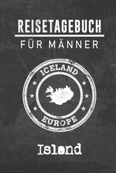 Paperback Reisetagebuch f?r M?nner Island: 6x9 Reise Journal I Notizbuch mit Checklisten zum Ausf?llen I Perfektes Geschenk f?r den Trip nach Island f?r jeden R [German] Book