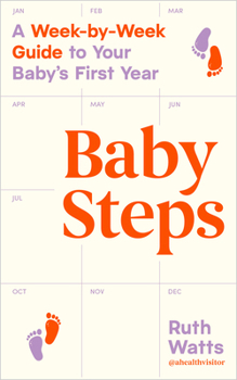Paperback Baby Steps: A Week-by-Week Guide to Your Baby's First Year Book