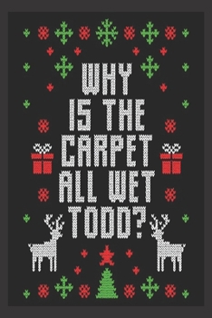 Paperback why is the carpet all wet todd: Beautiful Journal to write in Best Wishes happy Christmas images Notebook, Blank Journal Christmas decorating ideas, 1 Book