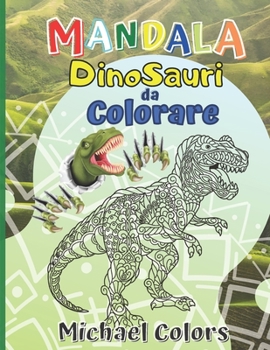 Paperback Mandala Dinosauri da Colorare: Per bambini e principianti [Italian] Book