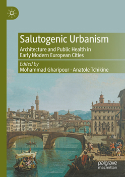 Hardcover Salutogenic Urbanism: Architecture and Public Health in Early Modern European Cities Book