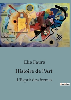 Paperback Histoire de l'Art: L'Esprit des formes [French] Book