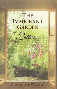 Paperback The Immigrant Garden: Letters Book