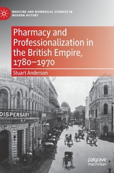 Hardcover Pharmacy and Professionalization in the British Empire, 1780-1970 Book