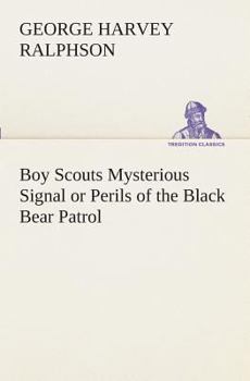 Boy Scouts Mysterious Signal: Or, Perils of the Black Bear Patrol - Book #19 of the Boy Scouts