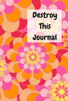 Paperback Destroy This Journal: Creative and quirky prompts make this journal delicious fun to complete for all ages. Create, destroy, smear, poke, wr Book