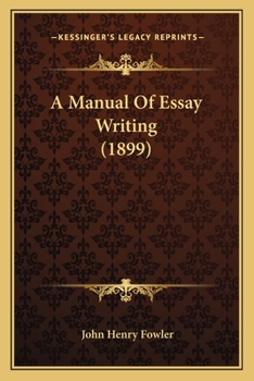 Paperback A Manual Of Essay Writing (1899) Book