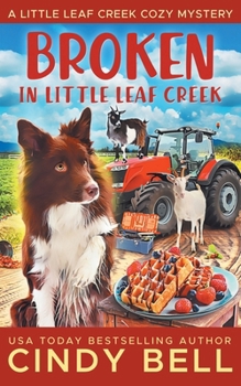 Broken in Little Leaf Creek (A Little Leaf Creek Cozy Mystery) - Book #23 of the Little Leaf Creek