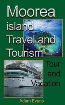 Paperback Moorea island Travel and Tourism: Tour and Vacation Book