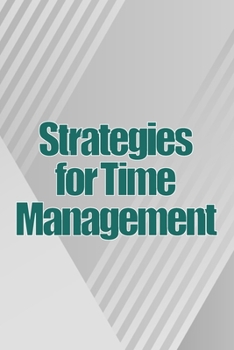 Paperback Strategies for Time Management: How To Use Your Time Wisely And Put An End To Procrastination Book