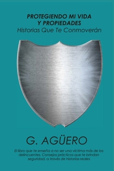 Paperback Protegiendo Mi Vida Y Propiedades: Historias que te conmoverán [Spanish] Book