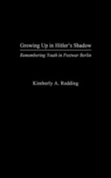 Hardcover Growing Up in Hitler's Shadow: Remembering Youth in Postwar Berlin Book