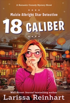 18 Caliber (Maizie Albright Star Detective)