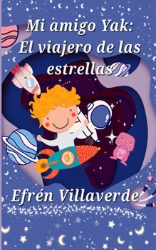 Paperback Mi amigo Yak: El viajero de las estrellas [Spanish] Book