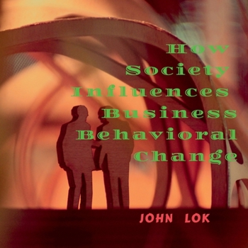 Paperback How Society Influences Business Behavioral Change Book