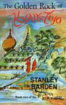 Hardcover The Golden Rock of Kyaik-Tiyo: Book 2 (Burma Ruby Series) Book