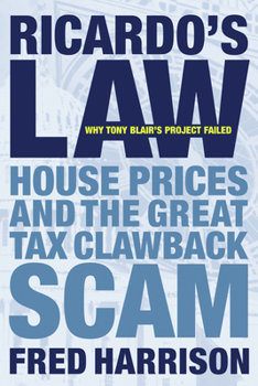 Hardcover Ricardo's Law: House Prices and the Great Tax Clawback Scam Book