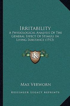 Paperback Irritability: A Physiological Analysis Of The General Effect Of Stimuli In Living Substance (1913) Book