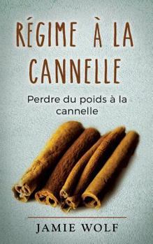 Paperback Régime à la cannelle: Perdre du poids à la cannelle [French] Book