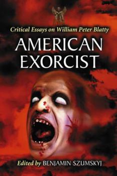 Paperback American Exorcist: Critical Essays on William Peter Blatty Book
